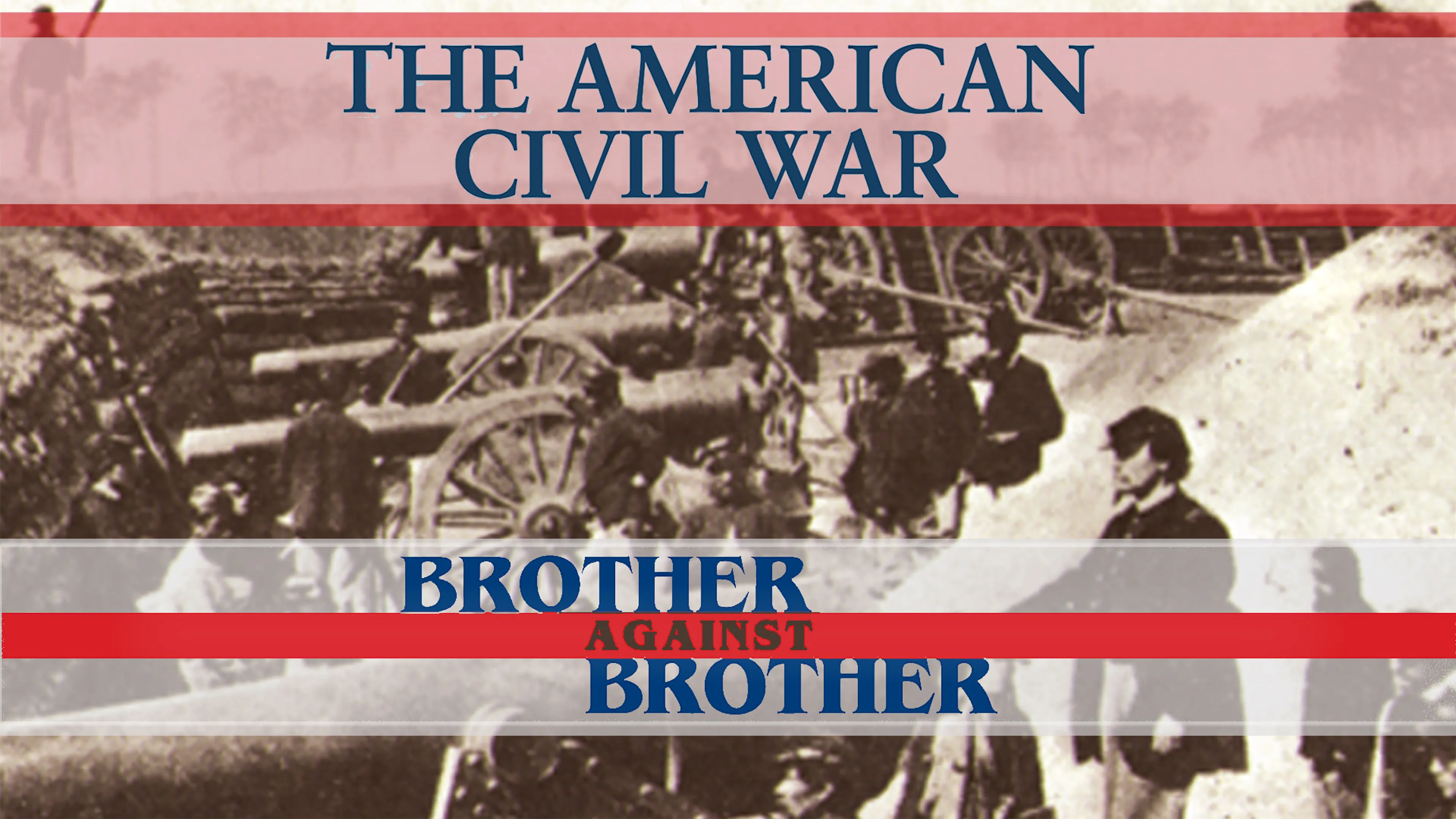 The American Civil War: Brother Against Brother poster